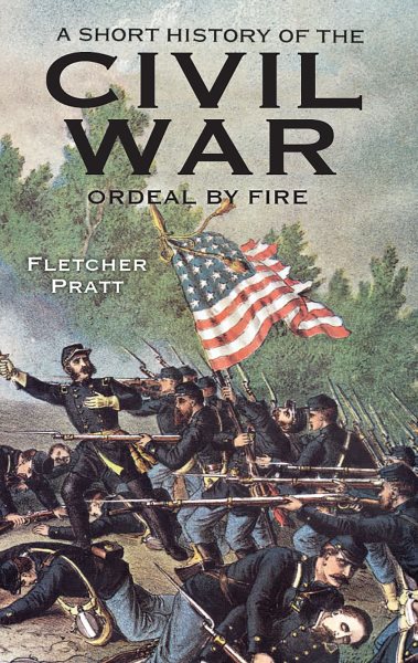 A Short History of the Civil War: Ordeal by Fire cover