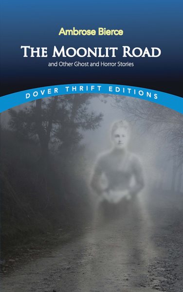 The Moonlit Road and Other Ghost and Horror Stories (Dover Thrift Editions) cover