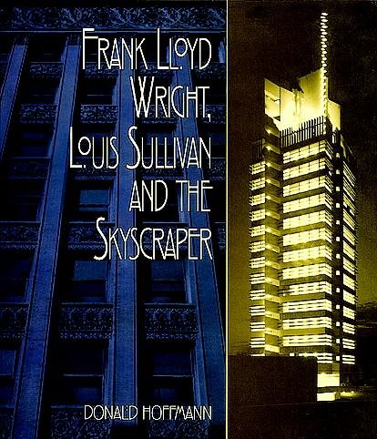 Frank Lloyd Wright, Louis Sullivan and the Skyscraper cover