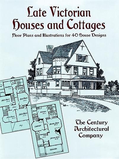 Late Victorian Houses and Cottages: Floor Plans and Illustrations for 40 House Designs cover