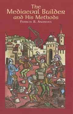 The Mediaeval Builder and His Methods cover