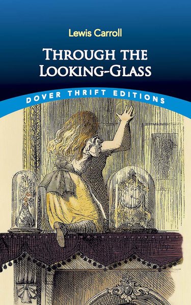Through the Looking-Glass (Dover Thrift Editions: Classic Novels) cover