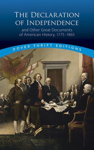 The Declaration of Independence and Other Great Documents of American History 1775-1865 (Dover Thrift Editions) cover
