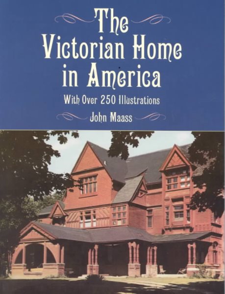 The Victorian Home in America: With Over 250 Illustrations cover
