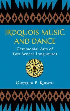 Iroquois Music and Dance: Ceremonial Arts of Two Seneca Longhouses (Native American) cover