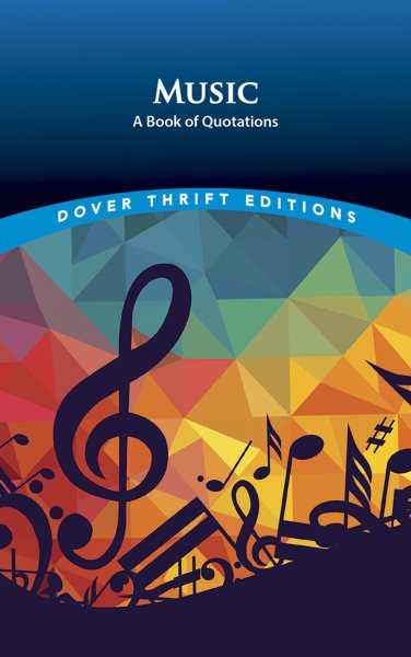 Music: A Book of Quotations (Dover Thrift Editions: Speeches/Quotations)