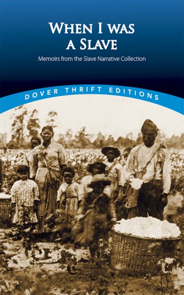 When I Was a Slave: Memoirs from the Slave Narrative Collection (Dover Thrift Editions)