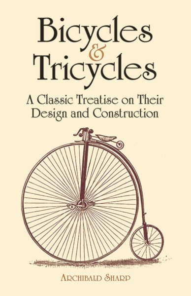 Bicycles & Tricycles: A Classic Treatise on Their Design and Construction (Dover Transportation) cover