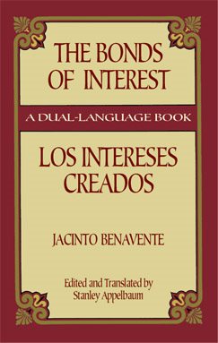 The Bonds of Interest/Los Intereses Creados (Dover Dual Language Spanish) cover