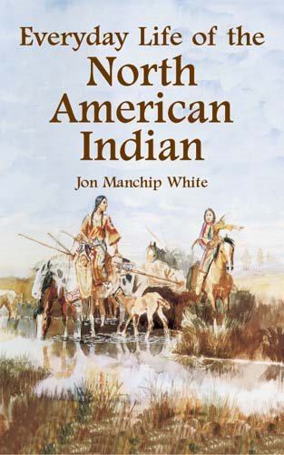 Everyday Life of the North American Indian (Native American)
