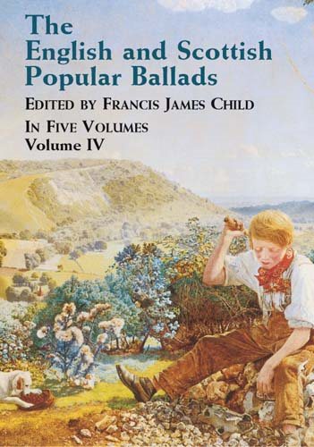 The English and Scottish Popular Ballads Volume IV
