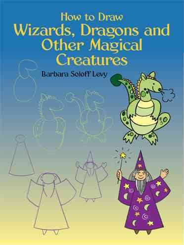 How to Draw Wizards, Dragons and Other Magical Creatures (Dover How to Draw) cover