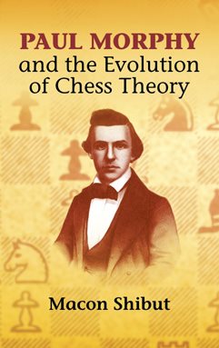 Paul Morphy and the Evolution of Chess Theory (Dover Chess) cover