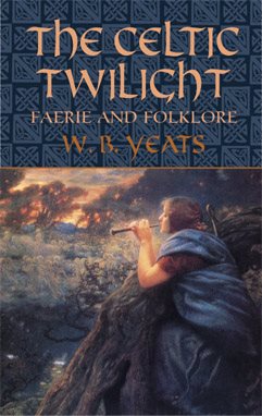 The Celtic Twilight: Faerie and Folklore (Celtic, Irish) cover