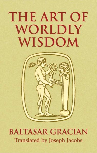 The Art of Worldly Wisdom (Dover Books on Western Philosophy) cover