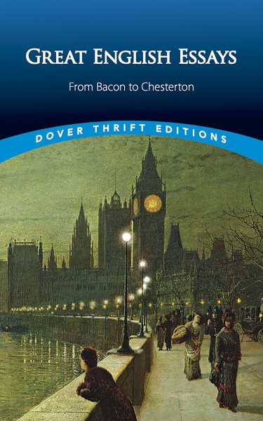Great English Essays: From Bacon to Chesterton (Dover Thrift Editions: Literary Collections) cover