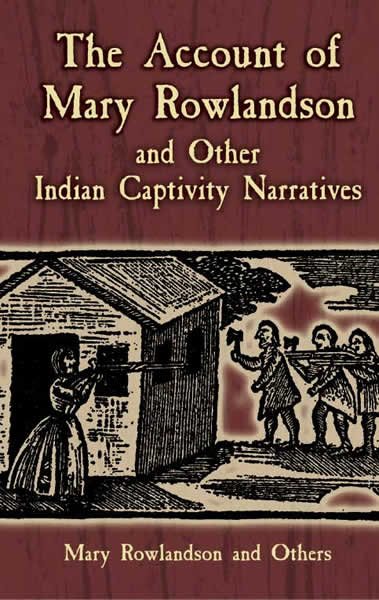 The Account of Mary Rowlandson and Other Indian Captivity Narratives (Dover Books on Americana) cover