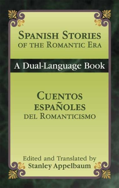 Spanish Stories of the Romantic Era /Cuentos españoles del Romanticismo: A Dual-Language Book (Dover Dual Language Spanish) cover