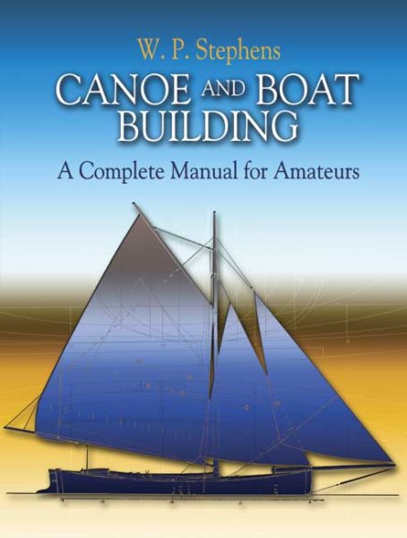 Canoe And Boat Building: A Complete Manual for Amateurs (Dover Woodworking) cover