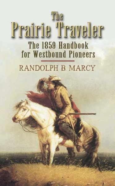 The Prairie Traveler: The 1859 Handbook for Westbound Pioneers (Dover Value Editions) cover
