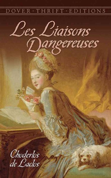Les Liaisons Dangereuses: or Letters Collected in a Private Society and Published for the Instruction of Others (Dover Thrift Editions) cover