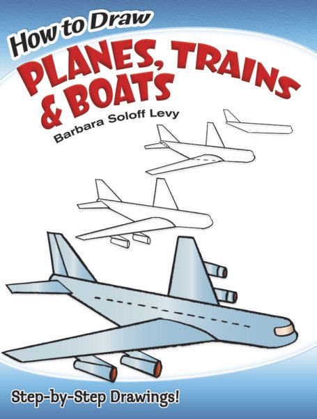 How to Draw Planes, Trains and Boats (Dover How to Draw) cover