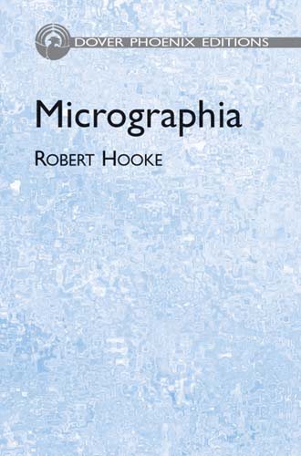 Micrographia: Or Some Physiological Descriptions of Minute Bodies Made by Magnifying Glasses With Observations and Inquiries Thereupon