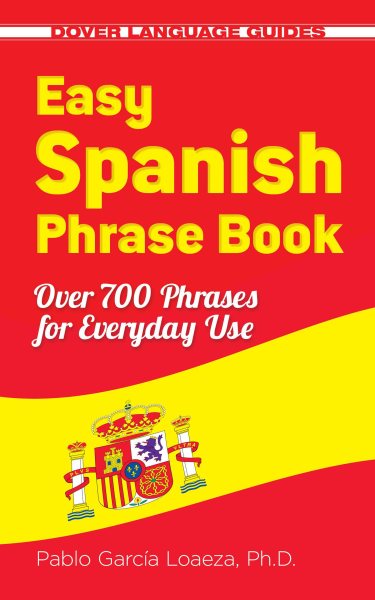 Easy Spanish Phrase Book NEW EDITION: Over 700 Phrases for Everyday Use (Dover Language Guides Spanish) cover