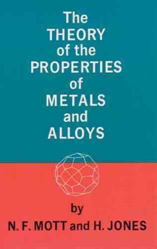The Theory of the Properties of Metals and Alloys cover