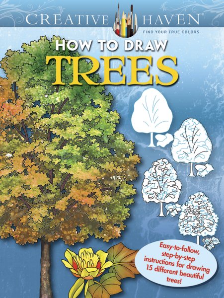 Creative Haven How to Draw Trees Coloring Book: Easy-to-follow, step-by-step instructions for drawing 15 different beautiful trees (Creative Haven Coloring Books) cover