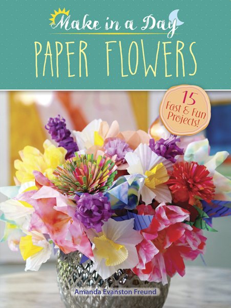 Make in a Day: Paper Flowers (Dover Crafts: Origami & Papercrafts) cover