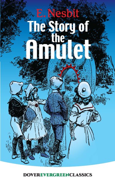 The Story of the Amulet (Dover Children's Evergreen Classics) cover