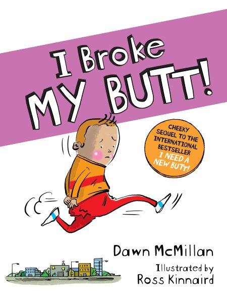 I Broke My Butt! The Cheeky Sequel to the International Bestseller I Need a New Butt! cover