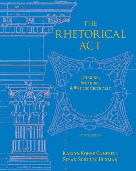 The Rhetorical Act: Thinking, Speaking and Writing Critically cover