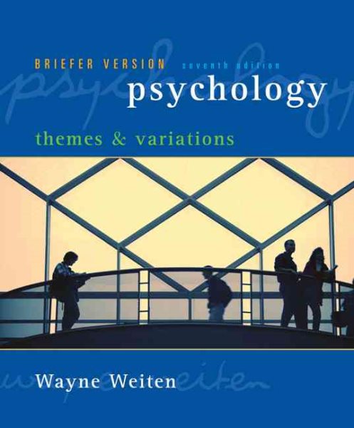 Psychology: Themes and Variations, Briefer Version, 7th Edition (Seventh Ed.) 7e, by Wayne Weiten cover