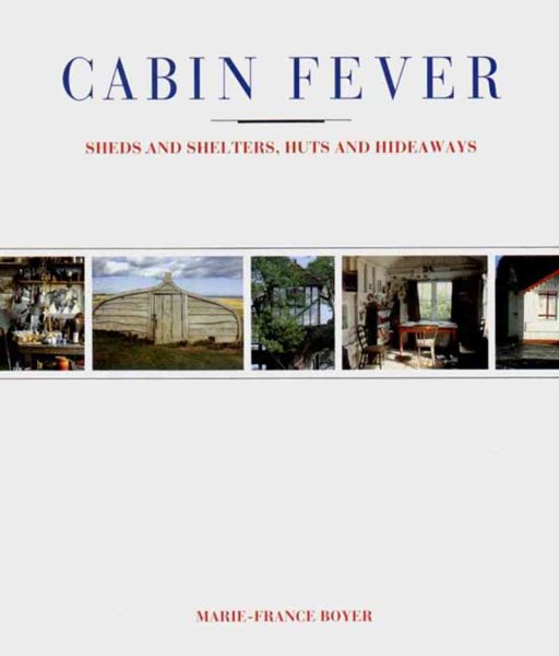 Cabin Fever: Sheds and Shelters, Huts and Hideaways cover