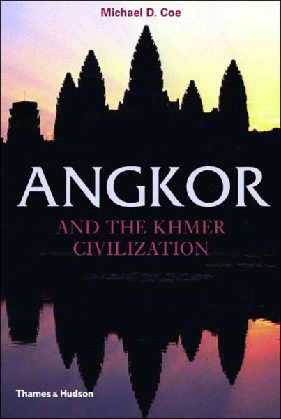 Angkor and the Khmer Civilization (Ancient Peoples and Places Series) cover