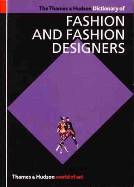 The Thames and Hudson Dictionary of Fashion and Fashion Designers (World of Art) cover
