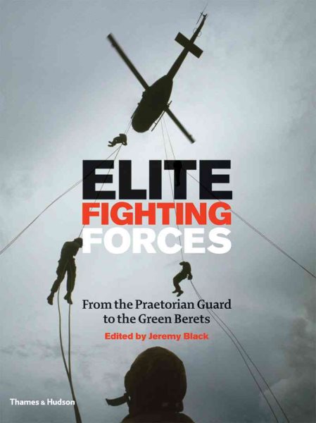 Elite Fighting Forces: From the Praetorian Guard to the Green Berets cover