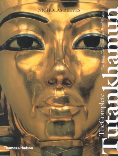 The Complete Tutankhamun: The King, the Tomb, the Royal Treasure (King Tut)