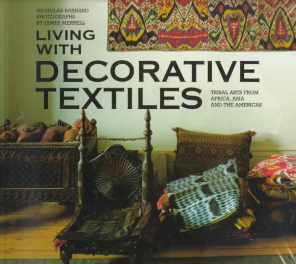 Living with Decorative Textiles: Tribal Arts from Africa, Asia and the Americas cover