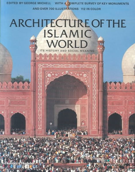 Architecture of the Islamic World: Its History and Social Meaning cover