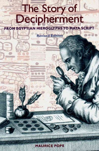 The Story of Decipherment: From Egyptian Hieroglyphs to Maya Script cover