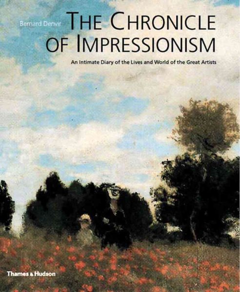 The Chronicle of Impressionism: An Intimate Diary of the Lives and World of the Great Artists cover