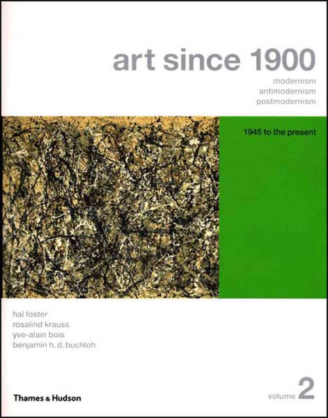 Art Since 1900: Modernism, Antimodernism, Postmodernism (Vol. 2) cover