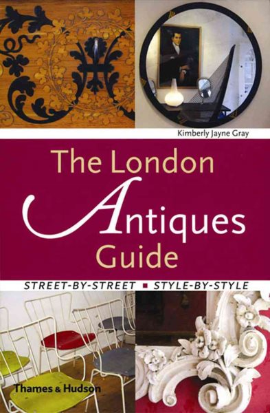 The London Antiques Guide: Street-by-street, Style-by-style cover