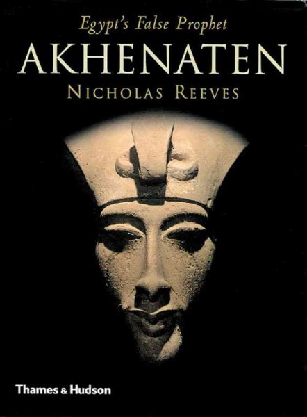 Akhenaten: Egypt's False Prophet cover