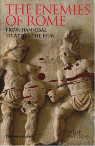 The Enemies of Rome: From Hannibal to Attila the Hun cover