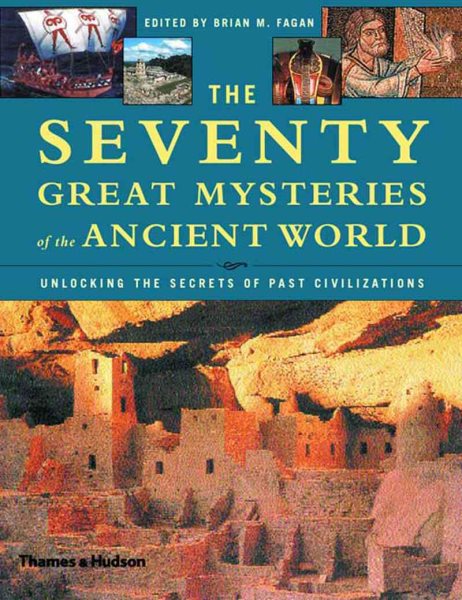 The Seventy Great Mysteries of the Ancient World: Unlocking the Secrets of Past Civilizations cover