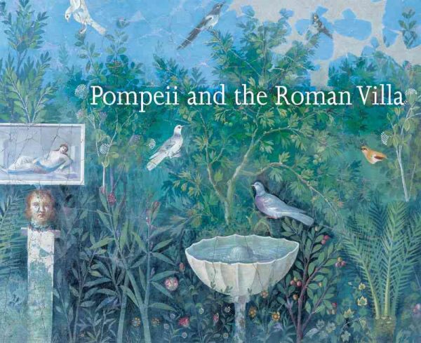 Pompeii and the Roman Villa: Art and Culture Around the Bay of Naples cover